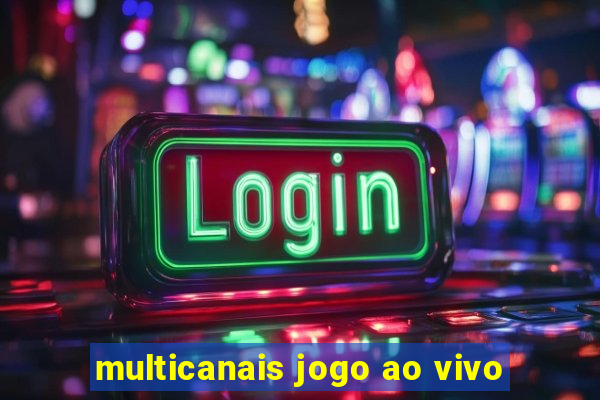 multicanais jogo ao vivo